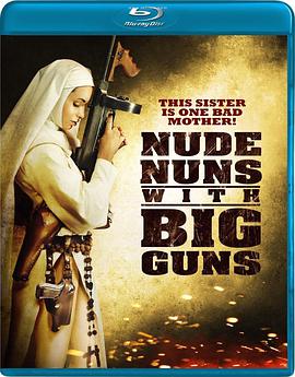 美国电影恐怖片《机关枪修女 Nude Nuns with Big Guns》(2010)[1080P][超清][BT下载]