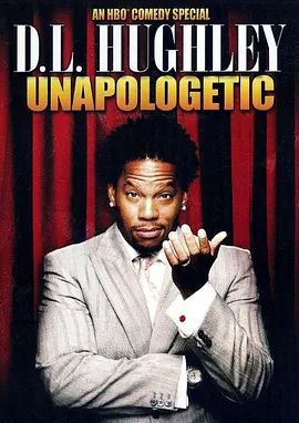 美国电影喜剧片《D.L. Hughley: Unapologetic》(2007)[1080P][超清][BT下载]