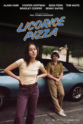 美国电影剧情片《甘草披萨 Licorice Pizza》(2021)[1080P][超清][BT下载]