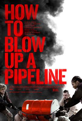 美国电影剧情片《如何炸毁一条管道 How to Blow Up a Pipeline》(2022)[1080P][超清][BT下载]