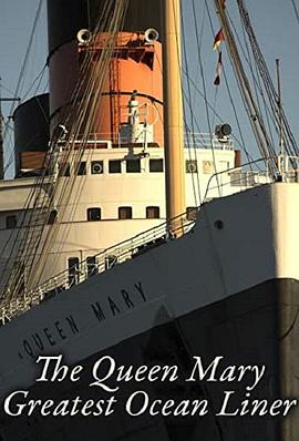 英国电影剧情片《玛丽王后号：最伟大的远洋邮轮 The Queen Mary:Greatest Ocean Liner》(2016)[1080P][超清][BT下载]