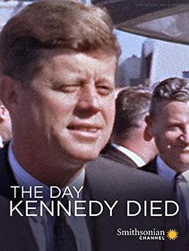 美国电影纪录片《肯尼迪亡日 The Day Kennedy Died》(2013)[1080P][超清][BT下载]