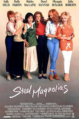 美国电影剧情片《钢木兰 Steel Magnolias》(1989)[1080P][超清][BT下载]