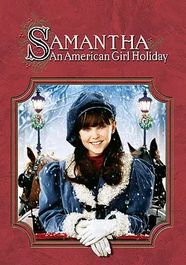 美国电影剧情片《萨曼莎：一个美国女孩的假期 Samantha: An American Girl Holiday》(2004)[1080P][超清][BT下载]