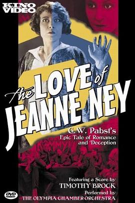 德国电影剧情片《珍妮·奈伊之恋 Die Liebe der Jeanne Ney》(1927)[1080P][超清][BT下载]