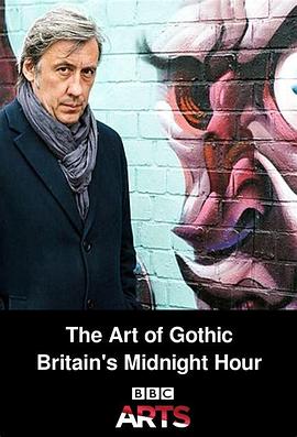 英国综艺《哥特艺术 The Art of Gothic: Britain's Midnight Hour》(2014)[1080P][超清][BT下载]