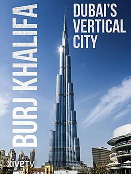 阿联酋电影纪录片《哈利法塔 Burj Khalifa: Dubai's Vertical City》(2011)[1080P][超清][BT下载]