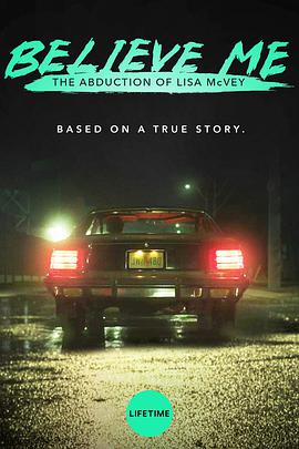 加拿大电影剧情片《相信我：被诱拐的丽莎·麦克维 Believe Me: The Abduction of Lisa McVey》(2018)[1080P][超清][BT下载]