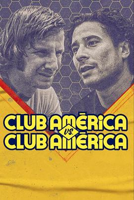 电视剧《美洲足球俱乐部：战胜自己  Club América vs Club América》（2022墨西哥）--高清BT迅雷资源下载