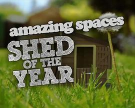 电视剧《年度最佳小屋 第一季  Amazing Spaces: Shed of the Year》（2014英国）--高清BT迅雷资源下载