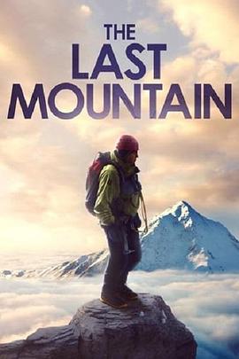 纪录片《The Last Mountain》（2021英国）--高清4K/1080P迅雷BT资源下载