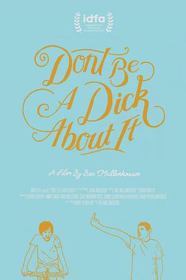 纪录片《Don’t Be a Dick About It》（2018美国）--高清4K/1080P迅雷BT资源下载