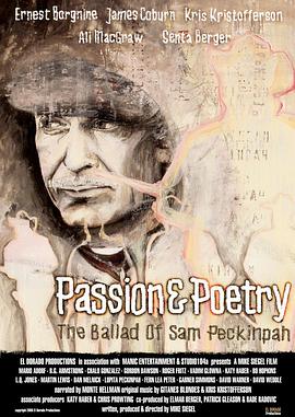 纪录片《激情与诗意：萨姆·佩金帕之歌  Passion &amp; Poetry: The Ballad of Sam Peckinpah》（2005德国）--高清4K/1080P迅雷BT资源下载