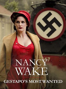 纪录片《盖世太保最想抓到的女人  NANCY WAKE: GESTAPO'S MOST WANTED》（2014新西兰 New Zealand）--高清4K/1080P迅雷BT资源下载