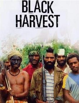 纪录片《黑色的收获  Black Harvest》（1992法国 / Papua New Guinea / 英国 / 澳大利亚）--高清4K/1080P迅雷BT资源下载