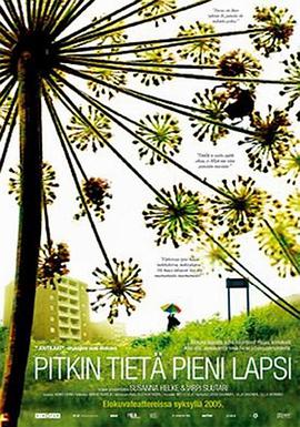 纪录片《Pitkin tietä pieni lapsi  Along the Road Little Child》（2005芬兰 / 丹麦）--高清4K/1080P迅雷BT资源下载