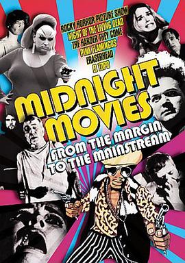 纪录片《午夜电影史  Midnight Movies: From the Margin to the Mainstream》（2006加拿大 / 美国）--高清4K/1080P迅雷BT资源下载