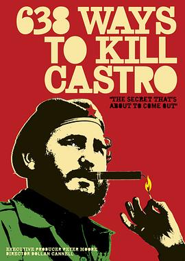 纪录片《暗杀卡斯特罗的638种方法  638 Ways to Kill Castro》（2006英国）--高清4K/1080P迅雷BT资源下载