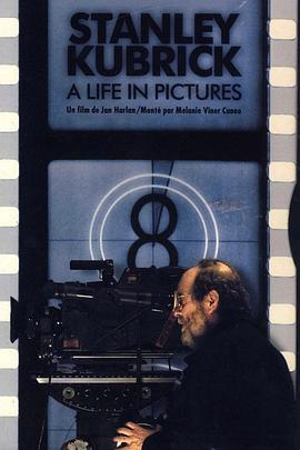 纪录片《斯坦利·库布里克：电影人生  Stanley Kubrick: A Life in Pictures》（2001美国）--高清4K/1080P迅雷BT资源下载