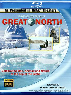 纪录片《大北方  Great North》（2001加拿大）--高清4K/1080P迅雷BT资源下载