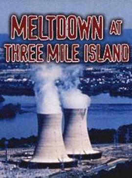 纪录片《三里岛核事故  Meltdown at Three Mile Island》（1999美国）--高清4K/1080P迅雷BT资源下载