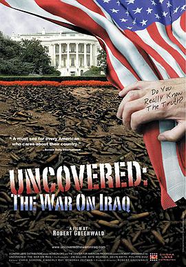 纪录片《揭秘:伊拉克战争的真相  Uncovered: The Whole Truth About the Iraq War》（2003美国）--高清4K/1080P迅雷BT资源下载