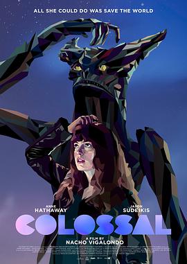 电影《克罗索巨兽  Colossal》（2016加拿大 / 西班牙）--高清4K/1080P迅雷BT资源下载