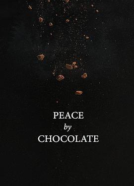 电影《巧克力和平  Peace by Chocolate》（2020加拿大）--高清4K/1080P迅雷BT资源下载