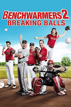 电影《板凳球员2  Benchwarmers 2: Breaking Balls》（2019美国）--高清4K/1080P迅雷BT资源下载