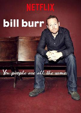 电影《比尔·伯尔：一丘之貉  Bill Burr: You People Are All the Same》（2012美国）--高清4K/1080P迅雷BT资源下载