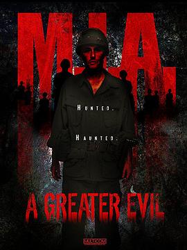 电影《越战亡魂  M.I.A. A Greater Evil》（2018美国）--高清4K/1080P迅雷BT资源下载