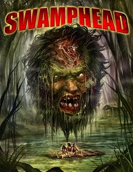 电影《Swamphead》（2011美国）--高清4K/1080P迅雷BT资源下载