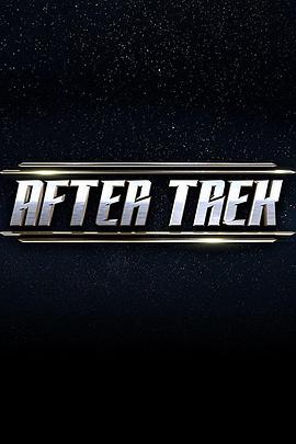 电视综艺《星际幕后谈  After Trek》（2017美国）--高清4K/1080P迅雷BT资源下载