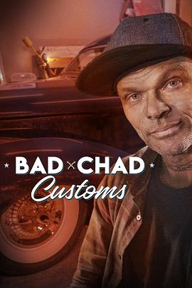 电视综艺《查德的定制汽车 第一季  Bad Chad Customs》（2019美国 / 加拿大）--高清4K/1080P迅雷BT资源下载