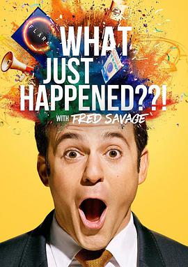 电视综艺《What Just Happened??! Season 1  What Just Happened??!》（2019美国）--高清4K/1080P迅雷BT资源下载