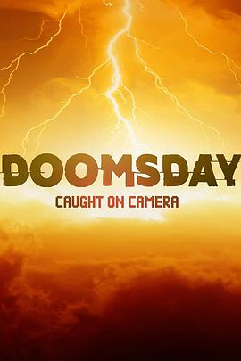 电视剧《末日实录 第一季  Doomsday Caught On Camera》（2020美国）--高清4K/1080P迅雷BT资源下载