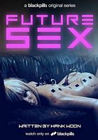 电视剧《Future Sex Season 1  Future Sex》（2018美国）--高清4K/1080P迅雷BT资源下载