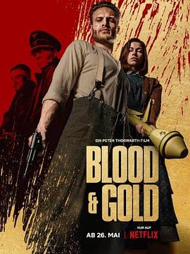 电影《血黄金  Blood and Gold》（2023德国）--高清4K/1080P迅雷BT资源下载