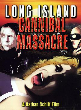 电影《长岛食人族大屠杀  The Long Island Cannibal Massacre》（1980美国）--高清4K/1080P迅雷BT资源下载