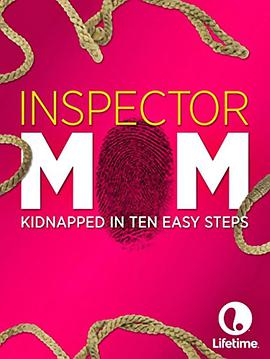 电影《Inspector Mom: Kidnapped in Ten Easy Steps》（美国）--高清4K/1080P迅雷BT资源下载