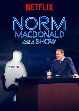 电视综艺《诺曼·麦克唐纳徳脱口秀  Norm Macdonald Has a Show》（2018美国）--高清4K/1080P迅雷BT资源下载