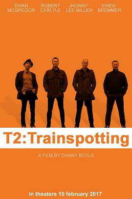 电影《猜火车2  T2 Trainspotting》（2017英国）--高清4K/1080P迅雷BT资源下载