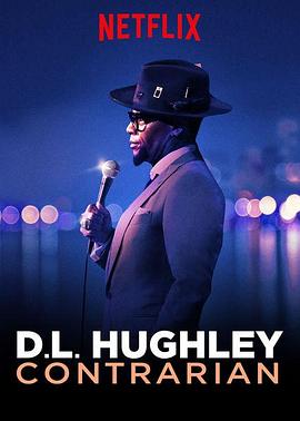 电影《D·L·休利：主流的反面  D.L. Hughley: Contrarian》（2018美国）--高清4K/1080P迅雷BT资源下载