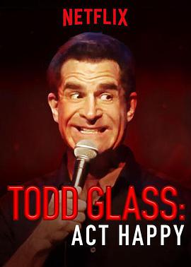 电影《Todd Glass: Act Happy》（2018美国）--高清4K/1080P迅雷BT资源下载