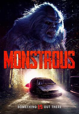 电影《大脚毛怪  Monstrous》（2020美国）--高清4K/1080P迅雷BT资源下载