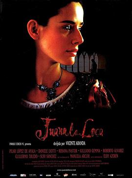 电影《疯女胡安娜  Juana la Loca》（2001西班牙 / 意大利 / 葡萄牙）--高清4K/1080P迅雷BT资源下载