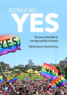 纪录片《澳洲婚平记事  Australia Says Yes》（2018澳大利亚）--高清4K/1080P迅雷BT资源下载