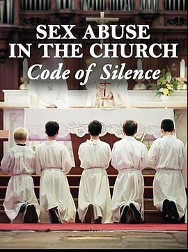 纪录片《缄默法则  Sex Abuse in the Church: Code of Silence》（2017法国）--高清4K/1080P迅雷BT资源下载