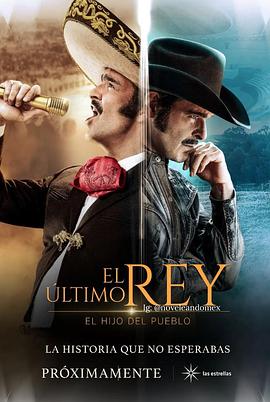 电视剧《El Rey, Vicente Fernández》（2022墨西哥）--高清4K/1080P迅雷BT资源下载