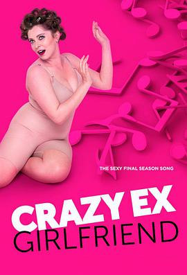 电视剧《疯狂前女友 第四季  Crazy Ex-Girlfriend》（2018美国）--高清4K/1080P迅雷BT资源下载